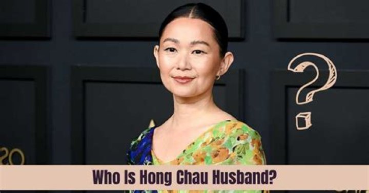 Hong Chau's Husband: A Comprehensive Look into Her Personal Life and Career